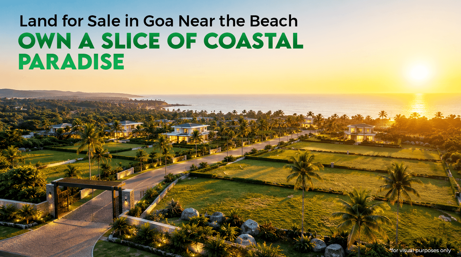 Land for Sale in Goa Near the Beach – Own a Slice of Coastal Paradise
