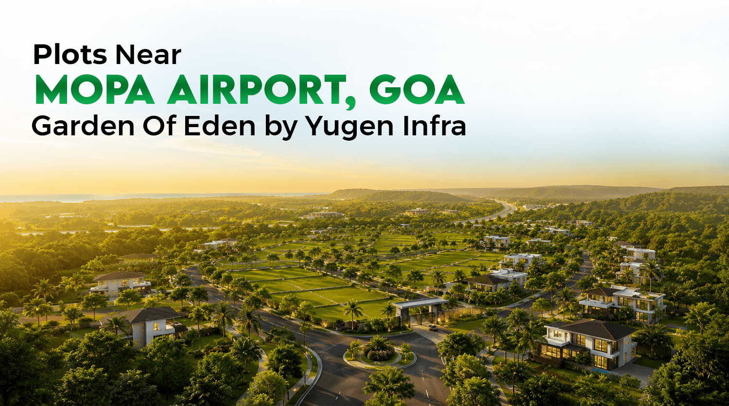 Plots Near Mopa Airport Goa | Garden Of Eden by Yugen Infra