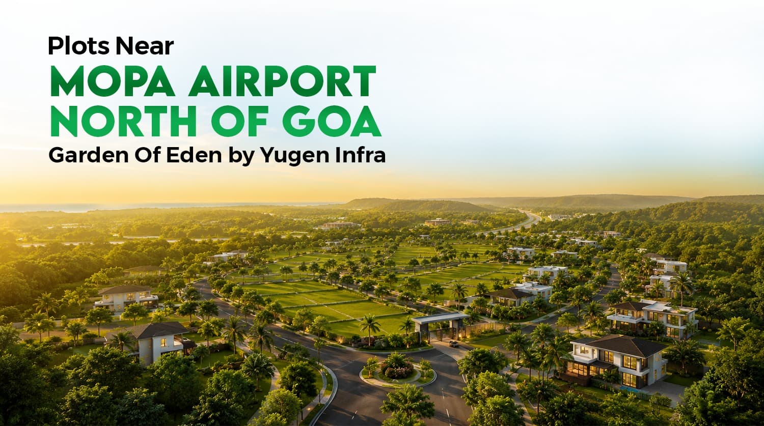 Plots Near Mopa Airport Goa | Garden Of Eden by Yugen Infra